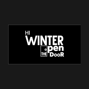 Hi Winter Open the door motivational sayings T-Shirt