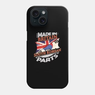 Made In Britain With South Korean Parts - Gift for South Korean From South Korea Phone Case