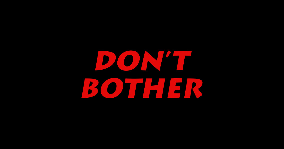 Don t bother Funny Phone Case TeePublic