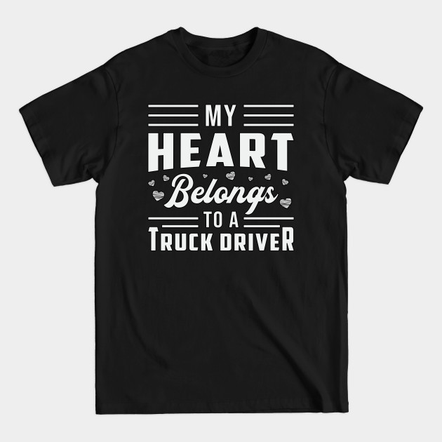 Disover Truckers Wife My Heart Belongs To A Truck Driver - Truckers Wife - T-Shirt