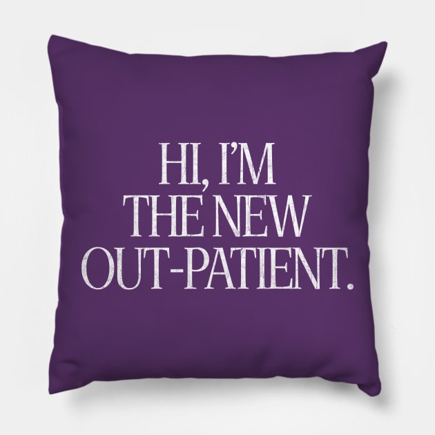 Hi, I'm The New Out-Patient Pillow by DankFutura