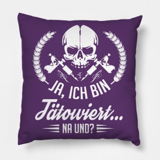 Ja ich bin tätowiert - na und (white) Pillow