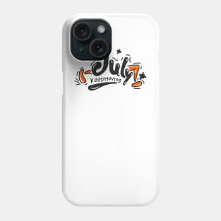 july lettering keep moving cool Phone Case