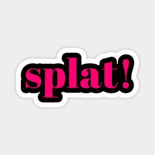 Splat! Magnet