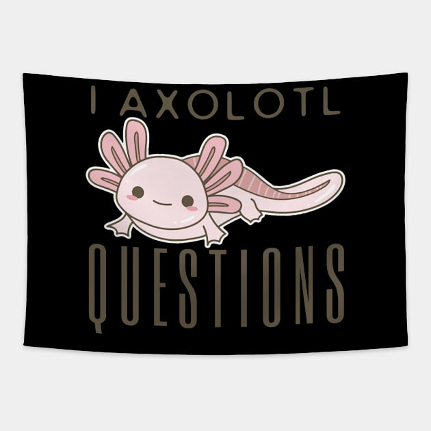 I Axolotl Questions Tapestry by HobbyAndArt