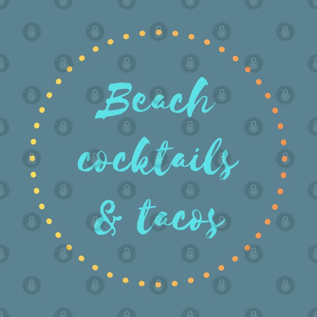 Beach, Cocktails and Tacos by NatWell