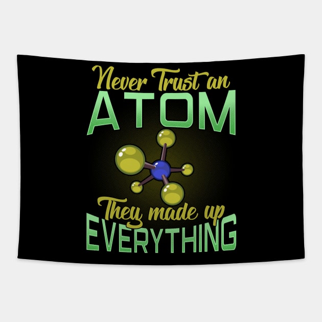 Never Trust An Atom, They Made Up Everything Pun Tapestry by theperfectpresents