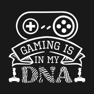 Gaming  Is  In  My  DNA T-Shirt