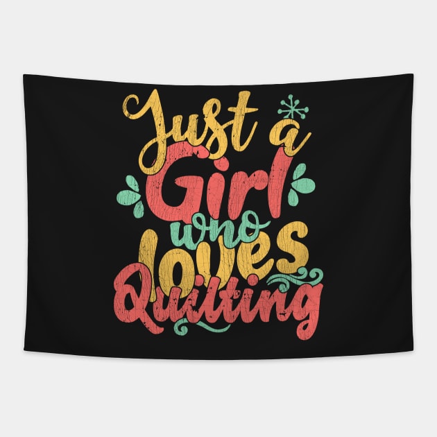 Just A Girl Who Loves Quilting Gift graphic Tapestry by theodoros20