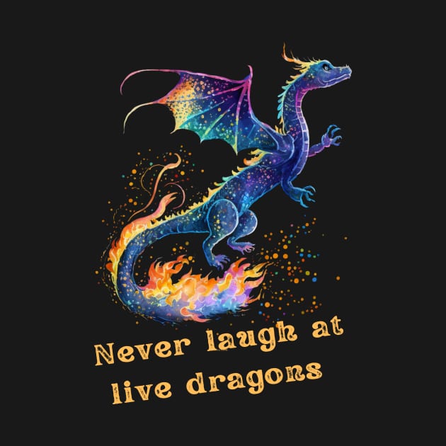 Never laugh at live dragons by SavantArts