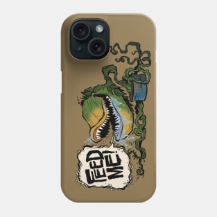 Feed me! Phone Case