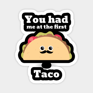 You had me at the first Taco love Magnet