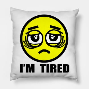 I'm Tired Pillow