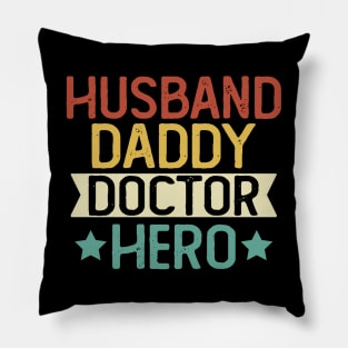 Husband Daddy Doctor Hero Gift Doctor Dad Gift T-Shirt Pillow