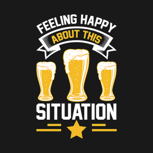 Feeling happy about this situation T Shirt For Women Men T-Shirt