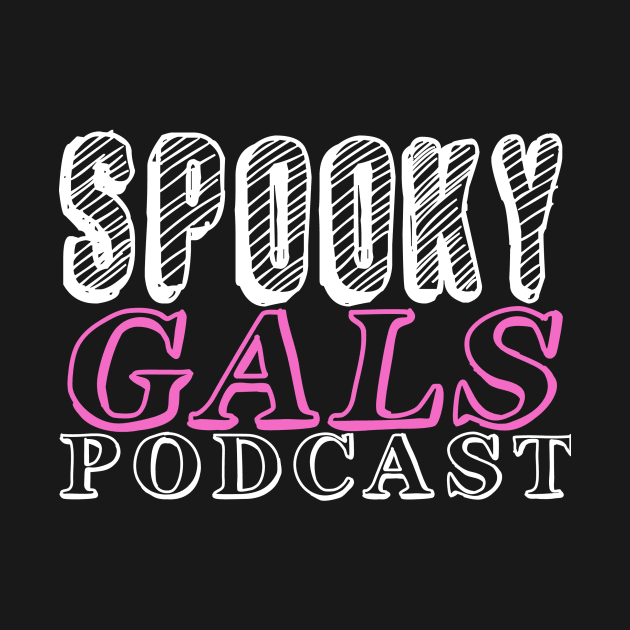 Spooky Gals Podcast (Pink/White font) by Official Spooky Gals Podcast