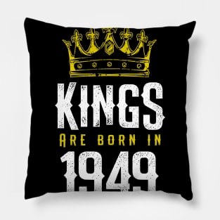 kings are born 1949 birthday quote crown king birthday party gift Pillow