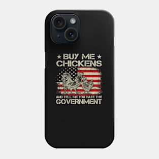 Buy Me Chickens And Tell Me You E The Governt Phone Case