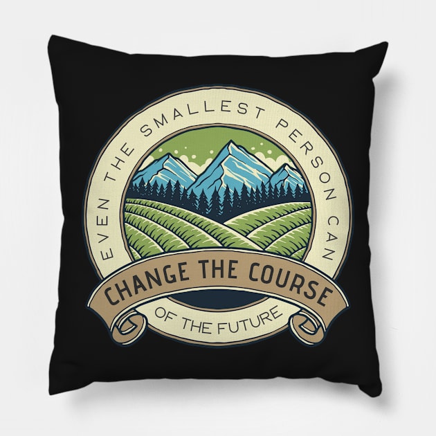 Even the Smallest Person Can Change the Course of the Future - Fantasy Pillow by Fenay-Designs