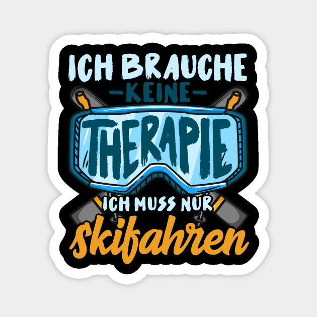 Ich brauche keine Therapie ich muss nur Skifahren I Berg print Magnet by biNutz