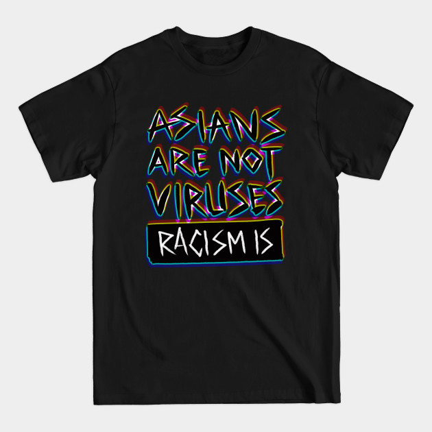 Discover Racism is a virus - Asian Lives Matter - T-Shirt