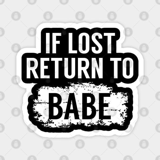 If Lost Return To Babe Couple Matching Magnet by LotusTee