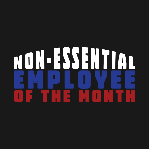 Non-Essential Employee Of The Month by thingsandthings