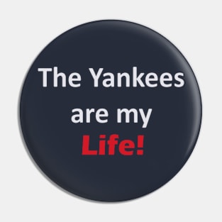 Yankees are my Life! Design Pin