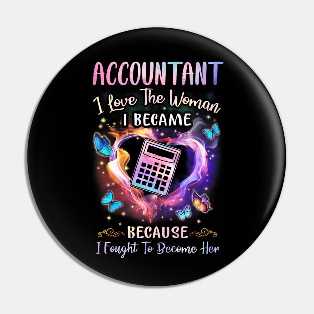 Accountant I Love The Woman I Became Pin by arlenawyron42770