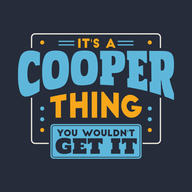 It's a Cooper Thing, You Wouldn't Get It // Cooper Family Last Name by Now Boarding
