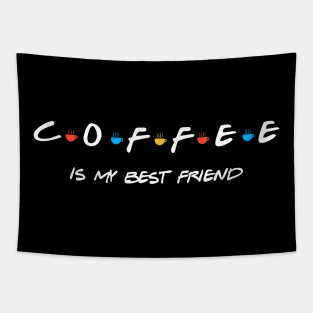 COFFEE IS MY BEST FRIEND Tapestry