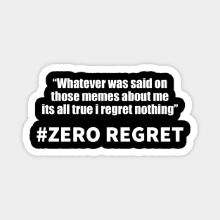 Zero regrets meme Magnet