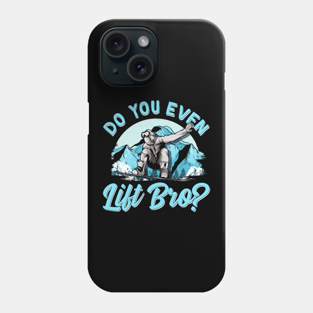 Do You Even Lift Bro Ski Lift Pun Snowboard & Ski Phone Case by theperfectpresents