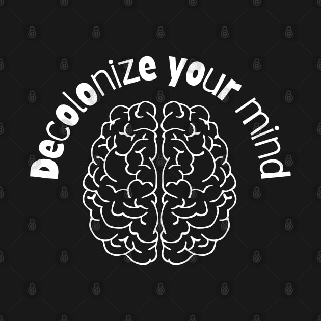 Decolonize Your Mind by Soul B Designs