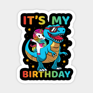 Its My Birthday Unicorn And Dinosaur T-Rex Lover Magnet