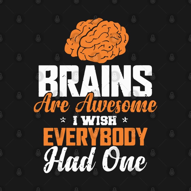 Brain Are Awesome I Wish Everybody Had One by nikolay