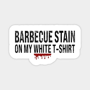 Barbecue Stain On My White Magnet