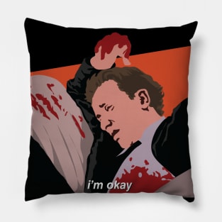 i'm okay - Mr. Orange / Reservoir Dogs Pillow