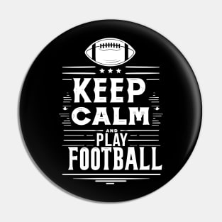 Keep Calm and Play Football Pin