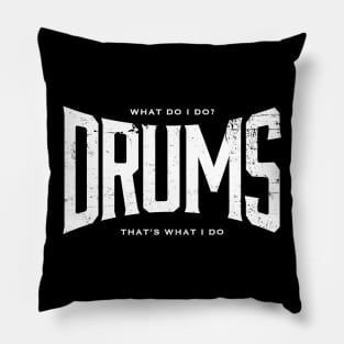 DRUMS That's what I do Pillow