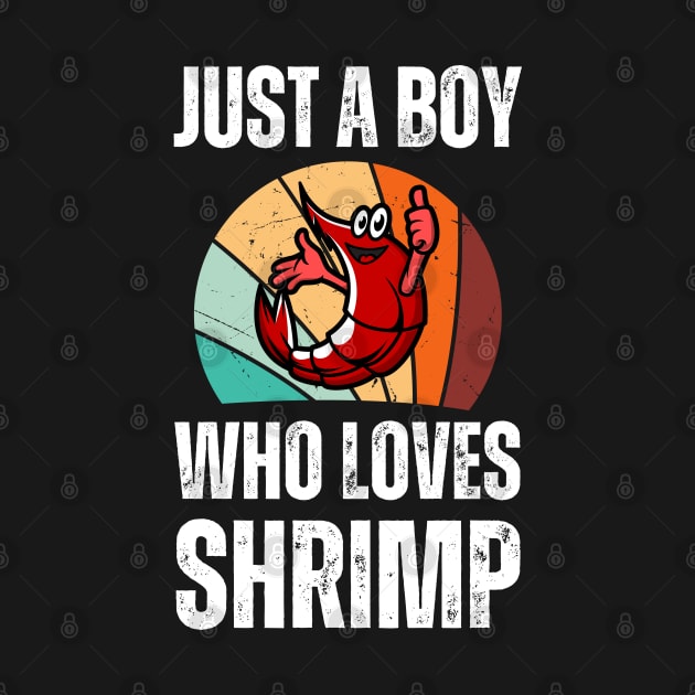 Just A Boy Who Loves Shrimp-Shrimp Lover by HobbyAndArt