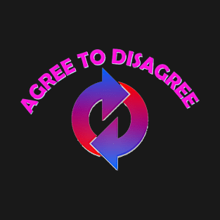 Agree to Disagree T-Shirt