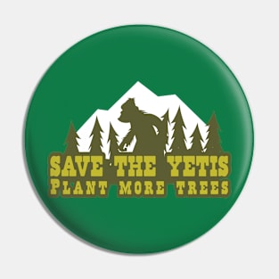 Save the Yetis, Plant more Trees 2 Pin