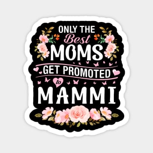 Hearts Flowers Only The Best Moms Get Promoted To Mammi Magnet