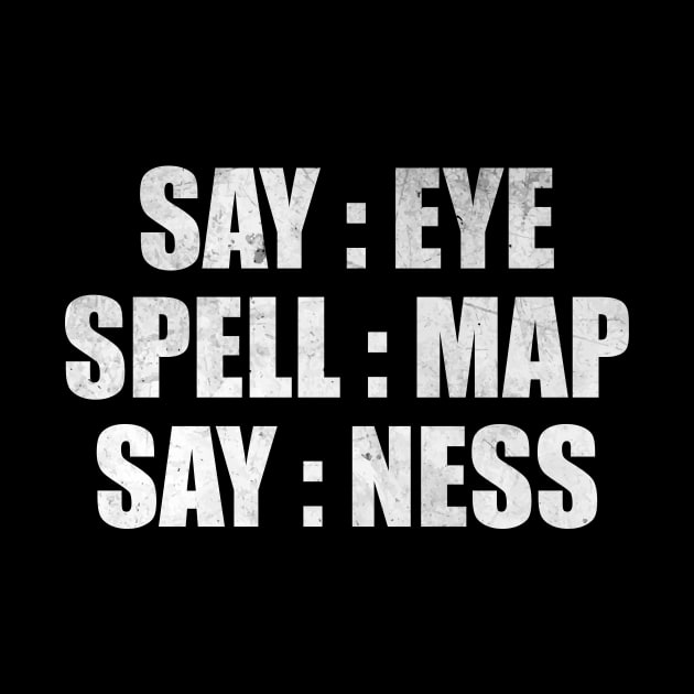 Say map spell map say ness by Y2KERA