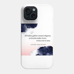 Habits by John Dryden Phone Case