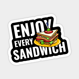 Enjoy every sandwich Magnet