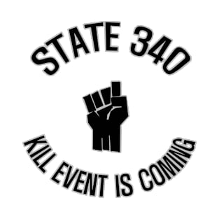 State 340 (kill event is coming) T-Shirt