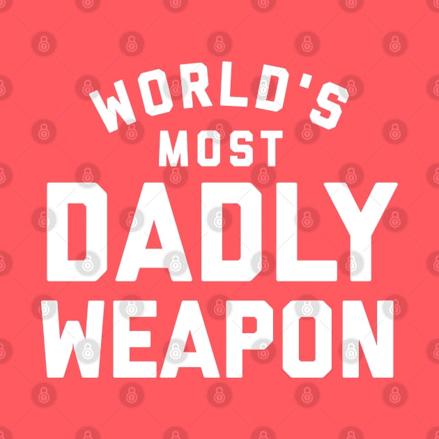 World's Most Dadly Weapon.  Funny dad joke.  Fathers day gift. by PrintArtdotUS