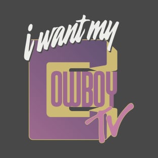 I Want My Cowboy TV T-Shirt